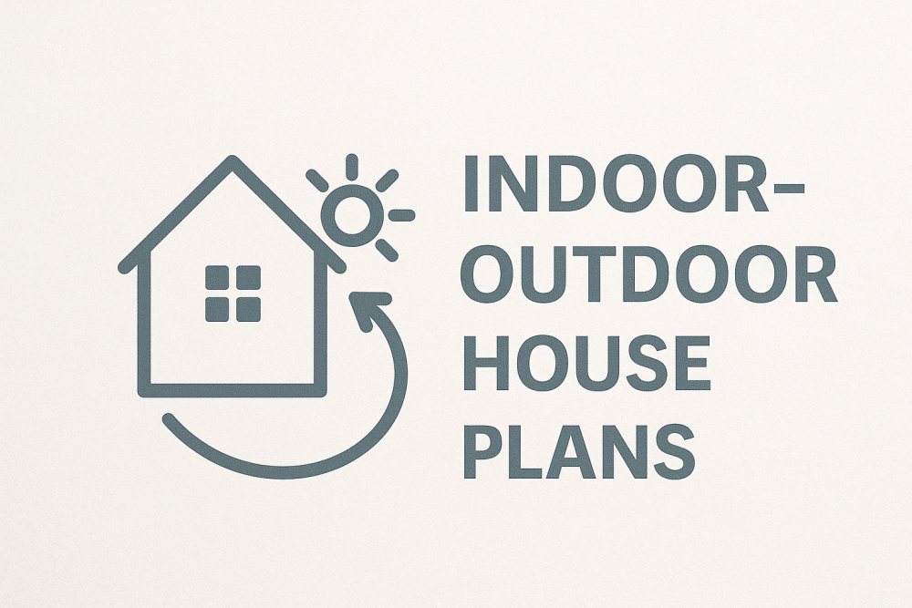 Indoor-Outdoor House Plans